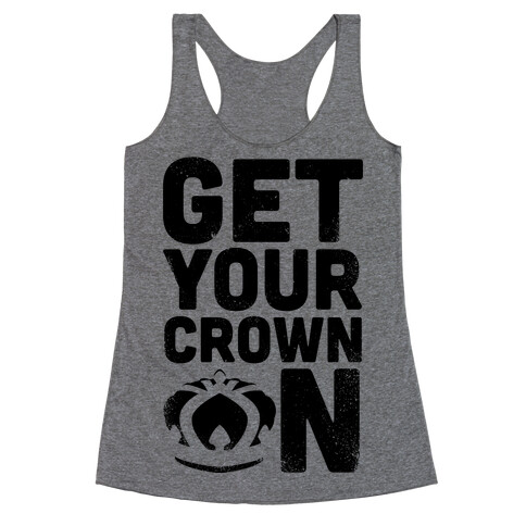 Get Your Crown On (Tank) Racerback Tank Top