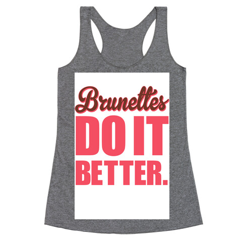 Brunettes do it Better Racerback Tank Top