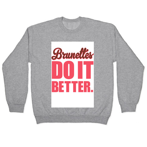 Brunettes do it Better Pullover
