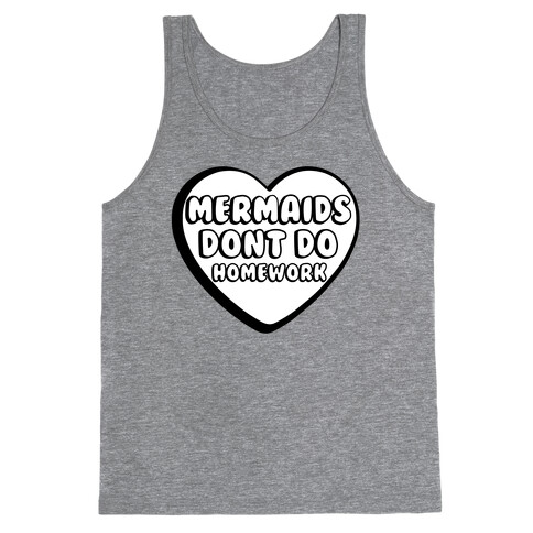 Mermaids Don't Do Homework Tank Top