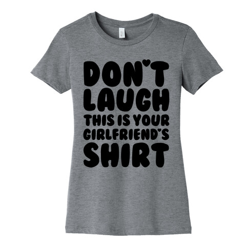 Don't Laugh Womens T-Shirt