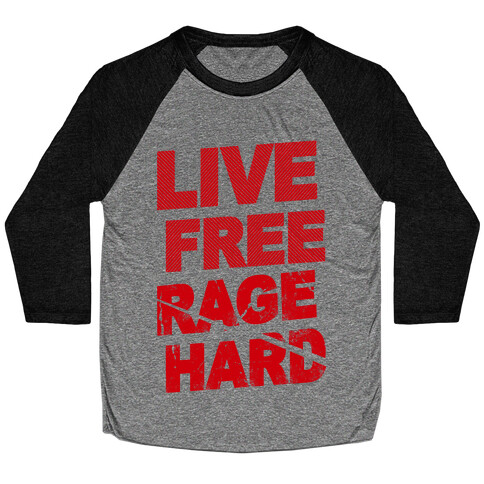 Live Free Rage Hard Baseball Tee