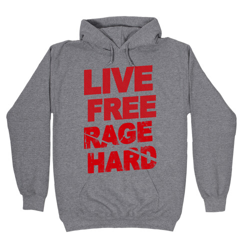 Live Free Rage Hard Hooded Sweatshirt