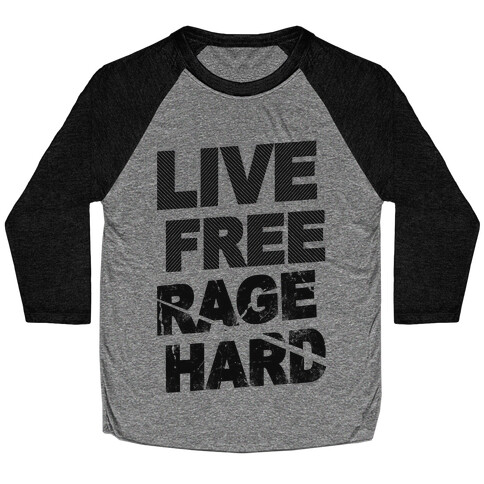 Live Free Rage Hard Baseball Tee