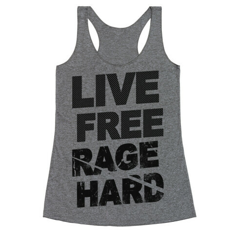 Live Free Rage Hard Racerback Tank Top