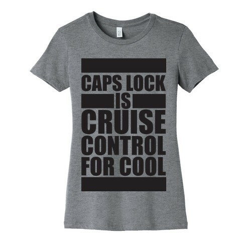 Caps Lock Womens T-Shirt