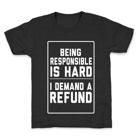 Being Responsible is HARD... Kids T-Shirt