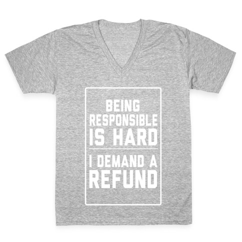 Being Responsible is HARD... V-Neck Tee Shirt