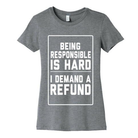 Being Responsible is HARD...(Juniors) Womens T-Shirt