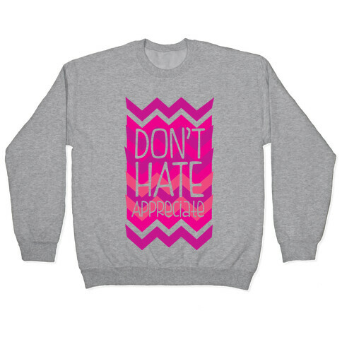 Don't Hate  Pullover