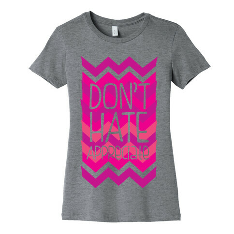 Don't Hate (Dark) Womens T-Shirt