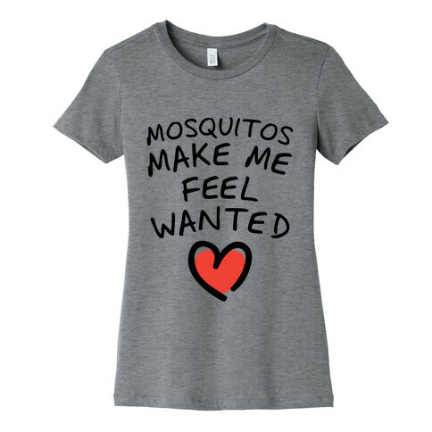 Mosquitos Make Me Feel Wanted (Tank) Womens T-Shirt