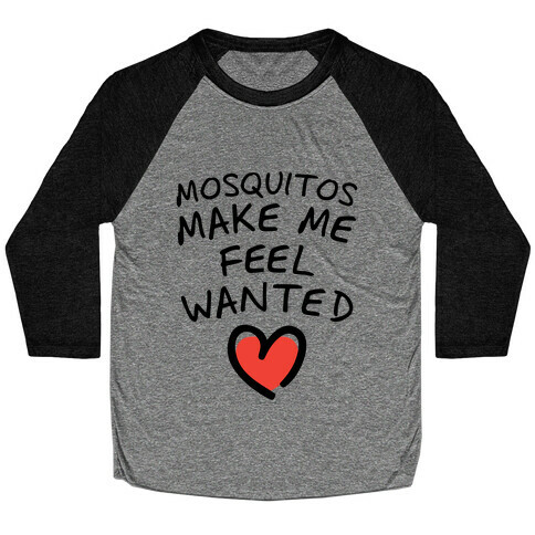 Mosquitos Make Me Feel Wanted (Tank) Baseball Tee