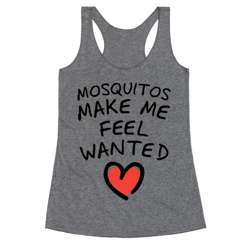 Mosquitos Make Me Feel Wanted (Tank) Racerback Tank Top