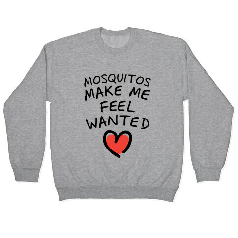 Mosquitos Make Me Feel Wanted (Tank) Pullover