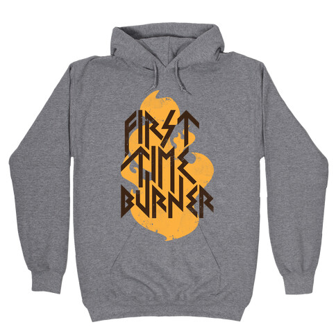 First Time Burner Hooded Sweatshirt