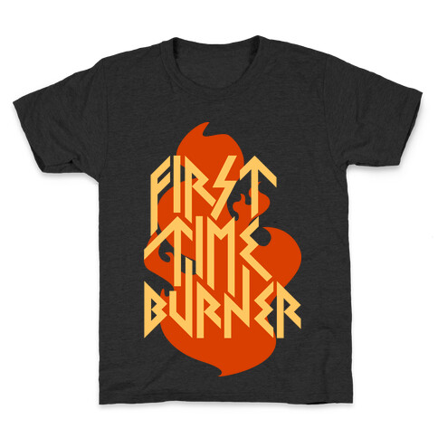First Time Burner (dark) Kids T-Shirt