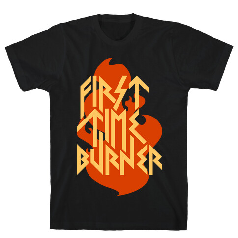 First Time Burner (dark) T-Shirt