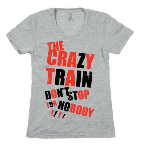 The Crazy Train Don't Stop For Nobody (Tank) Womens T-Shirt