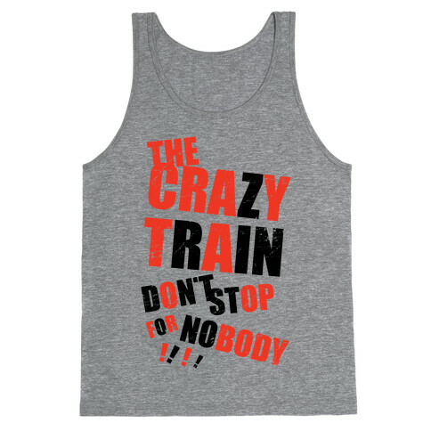 The Crazy Train Don't Stop For Nobody (Tank) Tank Top