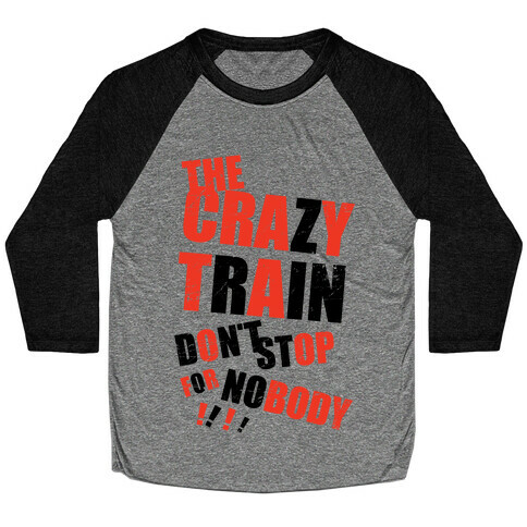 The Crazy Train Don't Stop For Nobody (Tank) Baseball Tee