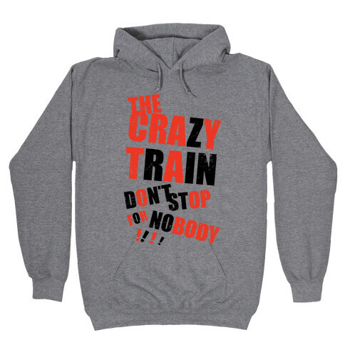 The Crazy Train Don't Stop For Nobody (Tank) Hooded Sweatshirt
