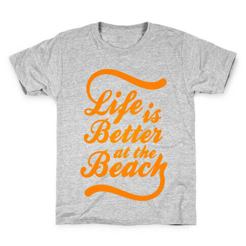 Life Is Better At The Beach Kids T-Shirt
