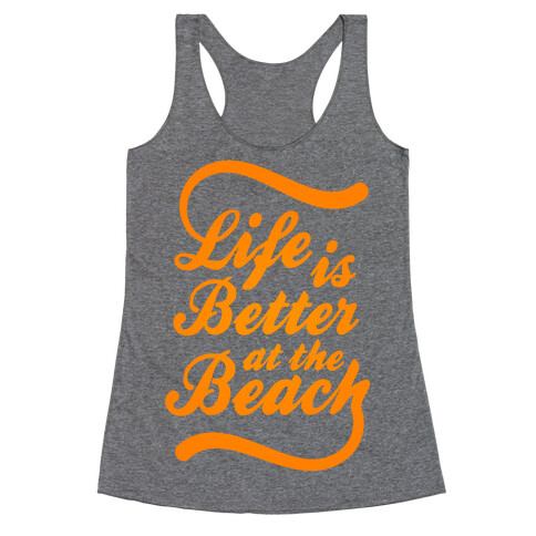 Life Is Better At The Beach Racerback Tank Top