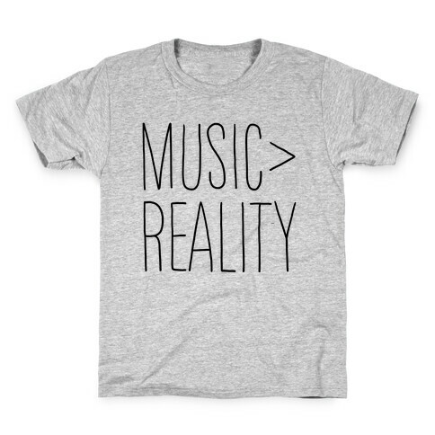 Music is Better Than Reality Kids T-Shirt
