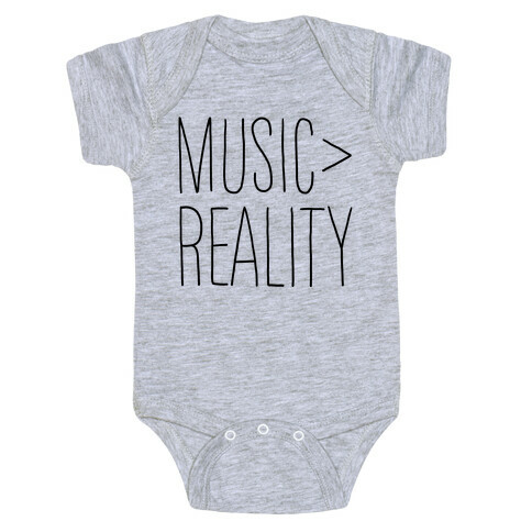 Music is Better Than Reality Baby One-Piece