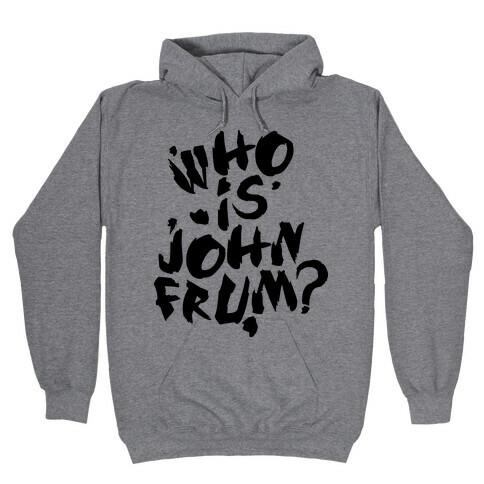 Who Is John Frum (Variant) Hooded Sweatshirt