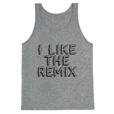 I Like The Remix Tank Top