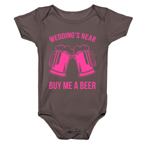 Wedding's Near. Buy Me A Beer Baby One-Piece