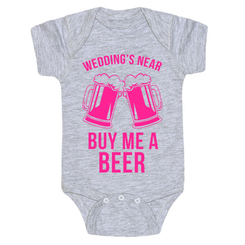 Wedding's Near, Buy Me a Beer Baby One-Piece