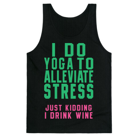 I Do Yoga To Alleviate Stress Tank Top