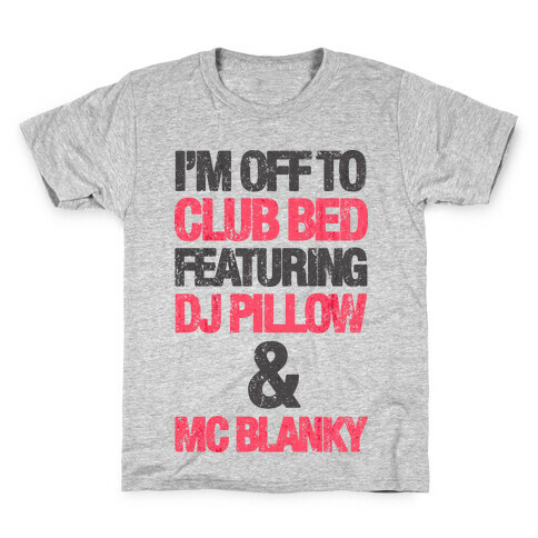 I'm Off To Club Bed Kids T-Shirt