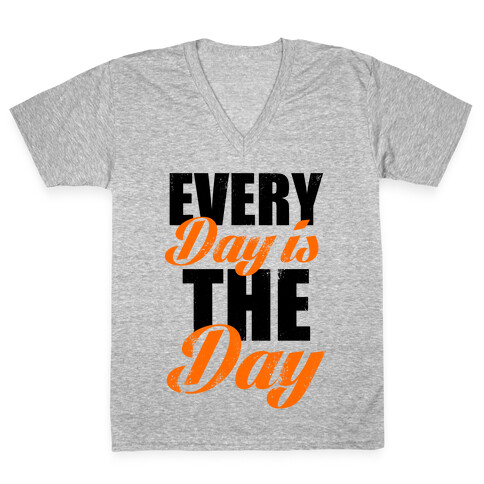 Every Day Is The Day (Tank) V-Neck Tee Shirt