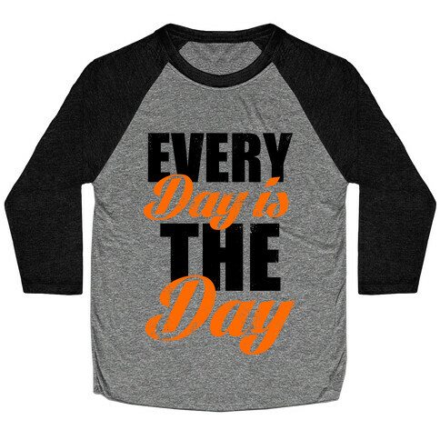 Every Day Is The Day (Tank) Baseball Tee