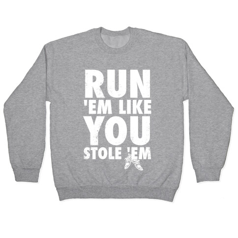 Run 'Em Like You Stole 'Em (Tank) Pullover