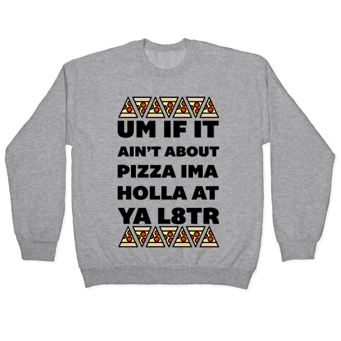 If It Ain't About Pizza Pullover