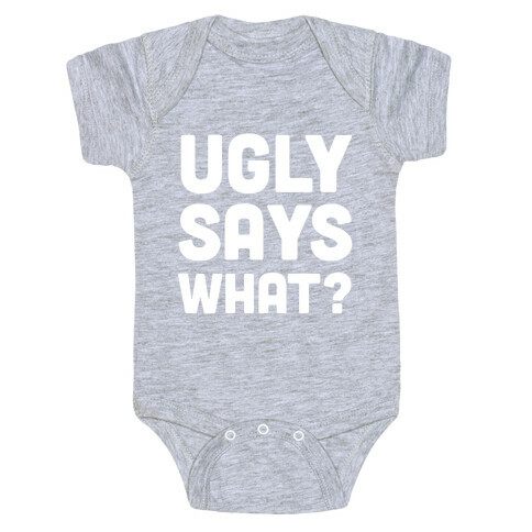Ugly Says What? Baby One-Piece