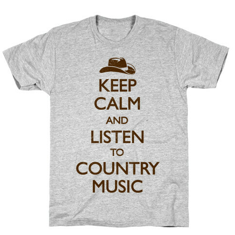 Keep Calm And Listen to Country Music T-Shirt