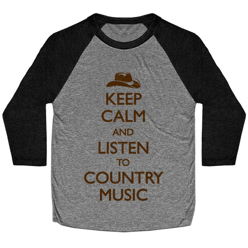 Keep Calm And Listen to Country Music Baseball Tee