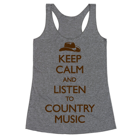 Keep Calm And Listen to Country Music Racerback Tank Top