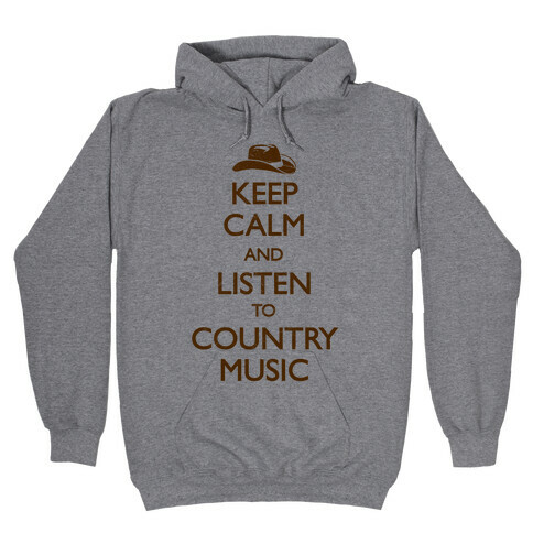 Keep Calm And Listen to Country Music Hooded Sweatshirt