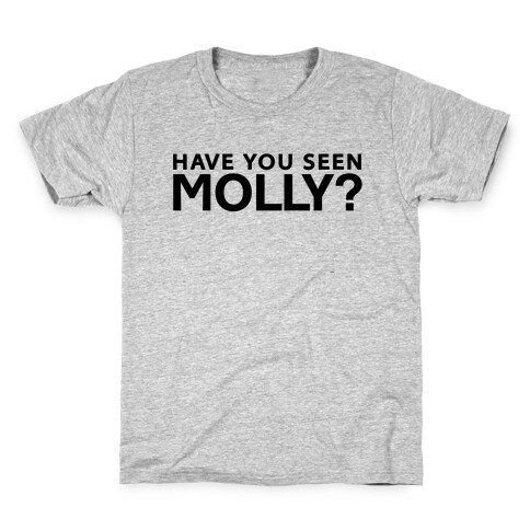 Have You Seen Molly? Kids T-Shirt