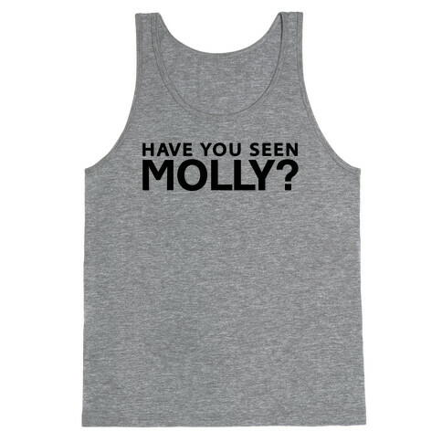 Have You Seen Molly? Tank Top
