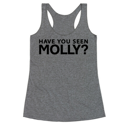 Have You Seen Molly? Racerback Tank Top