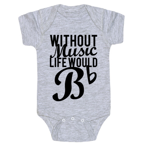 Without Music Life Would B Flat Baby One-Piece