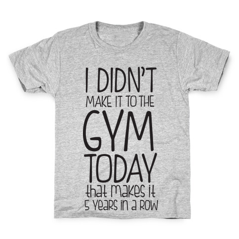 Didn't Make it to the Gym Kids T-Shirt